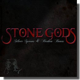 stone gods Silver Spoons & Broken Bones